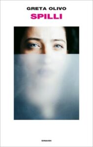Greta Olivo, della vita, della luce e del buio più profondo