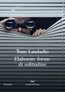 Tony Laudadio, storia di ordinarie solitudini